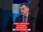 Ziobro o Giertychu: ten bandyta nawoływał do takich działań