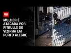 Mulher é atacada por pitbulls de vizinha em Porto Alegre | CNN BRASIL