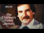 The Children’s Pastor: The 40-year mission to stop a preacher accused of raping children