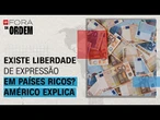 Existe liberdade de expressão em países ricos? Américo Martins explica | Fora da Ordem
