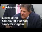 Haddad cancela viagem à Europa a pedido de Lula após estresse no câmbio; ministro fica em Brasília