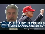 US-PRÄSIDENT TRUMP: Handelsstreit mit Europa - „Trump will die Mehrwertsteuer in der EU weg haben“