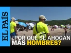 AHOGAMIENTOS | ¿Por qué cinco de cada seis personas que mueren ahogadas son hombres? | EL PAÍS