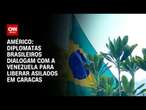 Américo: Diplomatas brasileiros dialogam com a Venezuela para liberar asilados em Caracas | AGORA