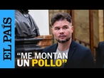 CATALUÑA | Rufián: "Si hablo me montan un pollo increíble en Cataluña" | EL PAÍS