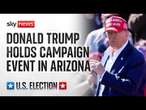 Republican presidential candidate Donald Trump holds campaign event in Arizona - Watch live