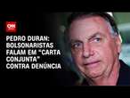 Pedro Duran: bolsonaristas falam em “carta conjunta” contra denúncia | LIVE CNN