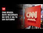 CNN Brasil bate recordes no site e na TV em outubro | CNN PRIME TIME