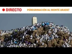 DIRECTO | PEREGRINACIÓN anual de los MUSULMANES al MONTE ARAFAT |RTVE Noticias