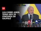 “Tenho 100% de confiança na idoneidade de Galípolo, ele vai dar conta do recado", diz Lula I LIVE
