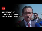 Advogado do “careca do INSS” diz que não há número de benefícios fraudados | AGORA CNN