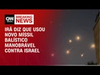 Irã diz que usou novo míssil balístico manobrável em ataques contra Israel | CNN BRASIL