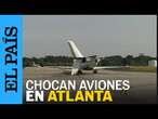 ESTADOS UNIDOS | Dos aviones de Delta Air Lines chocan en Atlanta | EL PAÍS