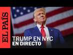 DIRECTO | DONALD TRUMP en vivo desde el Madison Square Garden en Nueva York | EL PAÍS