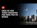 Onda de frio extremo atinge Argentina e coloca regiões em alerta | CNN NOVO DIA