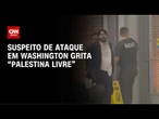 Suspeito de ataque em Washington é preso gritando “Palestina livre”; veja vídeo | CNN BRASIL