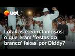 Caso Diddy: Como eram as 'festas do branco' organizadas pelo rapper e frequentadas por famosos