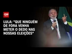 Lula diz que ninguém de fora virá meter o dedo nas eleições em convenção do PT | BOLETIM CNN