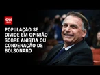 Bolsonaro: 49,3% apoiam anistia e 49% querem condenação, diz AtlasIntel | GPS CNN