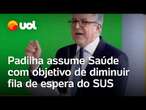 Padilha assume Saúde com ‘obsessão’ para diminuir fila de espera em atendimentos do SUS