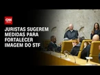 Juristas sugerem medidas para fortalecer imagem do STF | CNN 360º