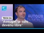 "Je suis aveugle et cette innovation contribue à me rendre plus libre" • FRANCE 24