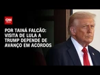 Visita de Lula a Trump depende de avanço em acordos sobre tarifaço | BASTIDORES CNN