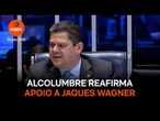 Alcolumbre reafirma apoio a Jaques Wagner