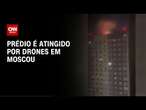 Imagens mostram explosão em prédio atingido por drones em Moscou | LIVE CNN