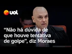 Moraes diz que não há dúvida de que houve tentativa de golpe: 'O que está em discussão são as penas'