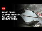 Pedro Duran: Ciclone destelha 432 casas e 10 escolas no RS | LIVE CNN