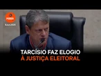 Tarcísio faz elogio à Justiça Eleitoral