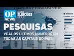 Pesquisas eleitorais: veja os últimos números em todas as capitais do país l O POVO NEWS