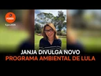 Janja posta vídeo sobre campanha de Educação Ambiental do governo Lula