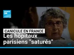 Canicule en France : les hôpitaux parisiens "saturés" • FRANCE 24