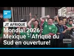 Le mondial-2026 est lancé : la 1ère affiche opposait le Mexique à l'Afrique du Sud • FRANCE 24