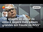 PF chegou ao andar de cima e pegará mais peixes grandes em fraude no INSS | Ricardo Kotscho
