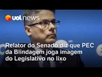Relator no Senado diz que PEC da Blindagem joga imagem do Legislativo no lixo e vai ser derrubada