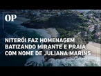 Niterói faz homenagem batizando mirante e praia com nome de Juliana Marins