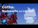 Gotha: Nachwuchs auf dem Seil | tagesthemen mittendrin