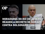 Bolsonaro preso: moradores do Rio de Janeiro reagem à decisão de Moraes e opiniões se dividem