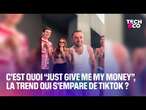 C’est quoi “Just give me my money”, la trend qui a pris d’assaut les réseaux sociaux?