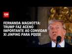 Fernanda Magnotta: Trump faz aceno importante ao convidar Xi Jinping para posse | CNN 360°