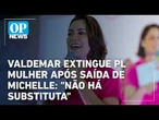 Funcionários do PL Mulher entram em aviso prévio após saída de Michelle | #OP News