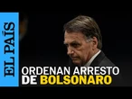 JAIR BOLSONARO | SUPREMA CORTE ordena arresto del expresidente de Brasil | EL PAÍS