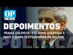 Trama golpista: STF ouve Queiroga e mais 9 como testemunhas de Heleno l O POVO News