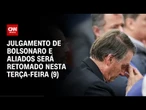 STF retoma julgamento de Bolsonaro e aliados nesta terça-feira (9) | CNN PRIME TIME