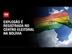Explosão é registrada no centro eleitoral de um dos candidatos à Presidência da Bolívia | AGORA CNN