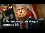 EUA lançam novo ataque contra o Irã em escalada de tensão