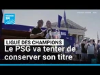 Ligue des champions : le PSG va tenter de conserver son titre • FRANCE 24